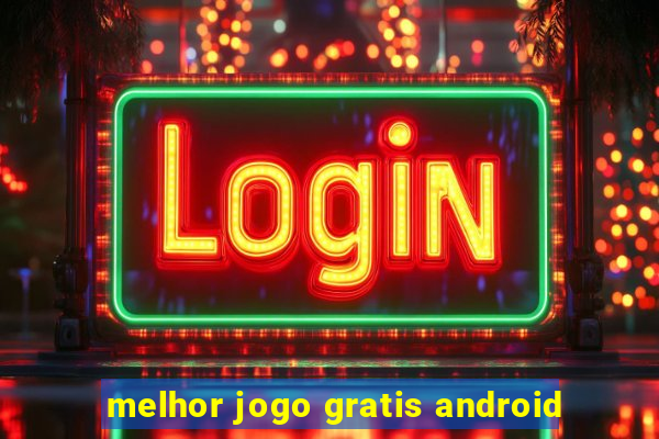 melhor jogo gratis android