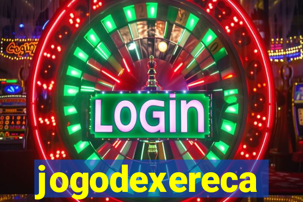 jogodexereca