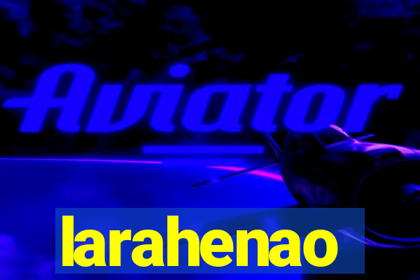 larahenao