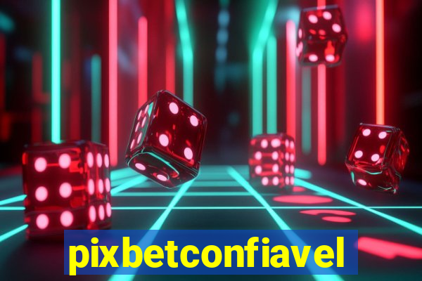 pixbetconfiavel