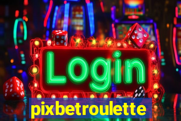 pixbetroulette