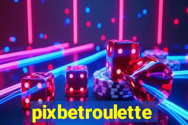 pixbetroulette