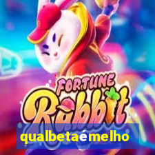 qualbetaémelhor