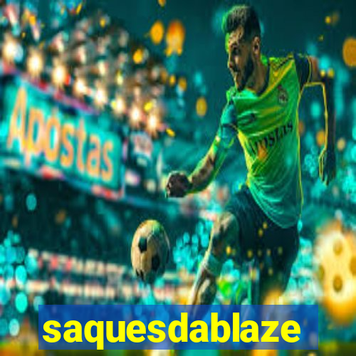 saquesdablaze