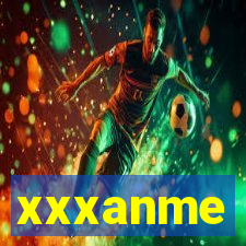 xxxanme